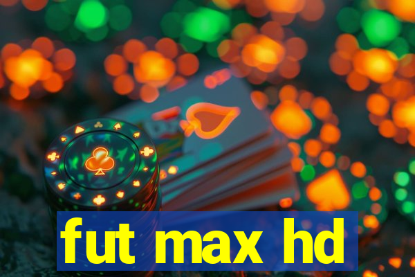 fut max hd